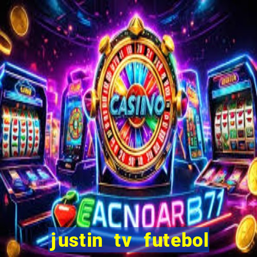 justin tv futebol ao vivo